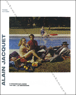 Alain JACQUET - Le djeuner sur l'herbe 1964-1989. Paris, Editions de la Diffrence, 1989.