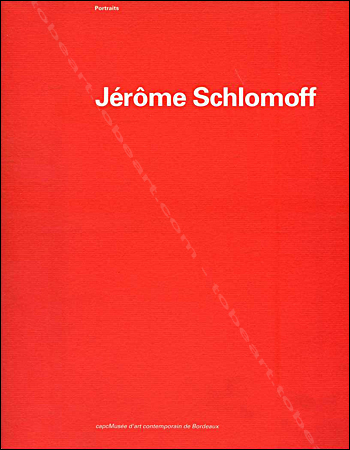 Jrme Schlomoff - Portraits. Bordeaux, Capc Musée d'art contemporain, 1993.