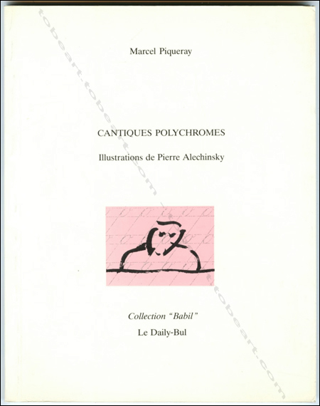 Pierre ALECHINSKY - Marcel Piqueray. Cantiques polychromes 1953-1956. La Louvire, Le Daily-Bul, 1993.