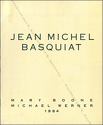 Jean-Michel Basquiat - New York, Mary Boone / Michael Werner, 1984
