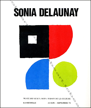 Sonia Delaunay - La Rochelle, Muse des Beaux Arts / Maison de la Culture, 1973.