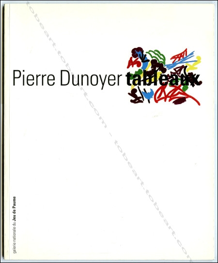 Pierre DUNOYER - Tableaux. Paris, Galerie du Jeu de Paume, 1991.