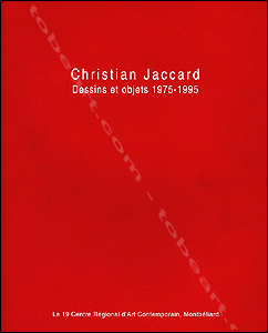 Christian JACCARD - Dessins et objets 1975-1995. Muse d'Art Moderne de Saint-Etienne, 1996.