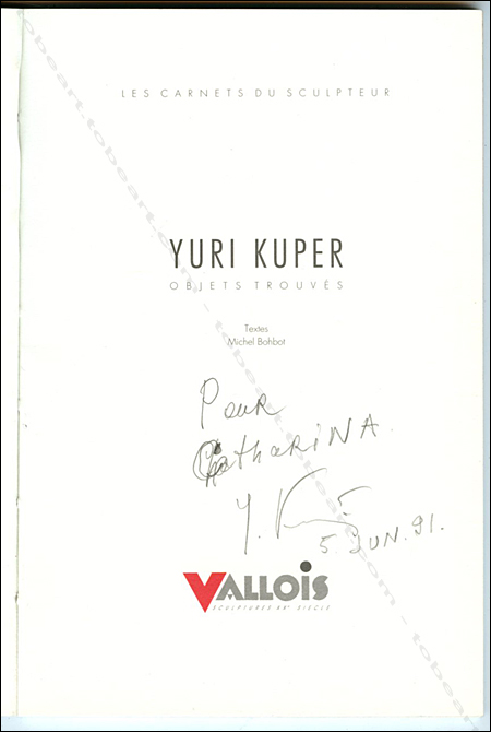 Yuri KUPER - Objets trouvs. Paris, Galerie Valois, 1991.