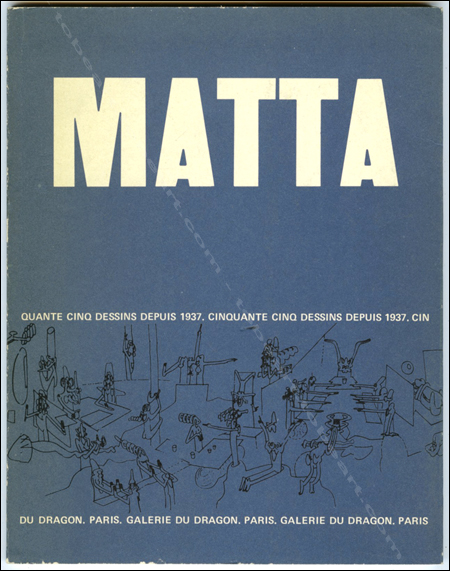 Roberto Sebastian MATTA - Cinquante cinq dessins depuis 1937. Paris, Galerie du Dragon, 1978.