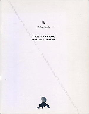 Claes OLDENBURG - In the Studio / Dans l'atelier. Marseille, Muse Cantini, 1993.