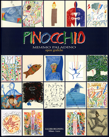 Mimmo PALADINO - Pinocchio. Opere grafiche. Milano - Lecco, Galleria Bellinzona, 2005.