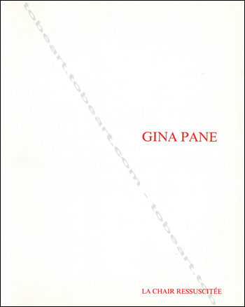 Gina PANE - La chair réssuscitée. Paris / Bruxelles, Galerie Isy Brachot, 1989.