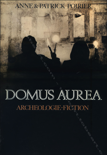 Anne & Patrick Poirier. Domus Aurea - Fascination des ruines - Archeologie-Fiction. Paris, Les Presses de la Connaissance, 1977.