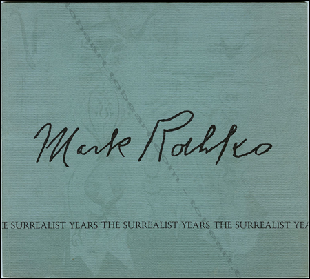Mark ROTHKO - The surrealist years. New York, The Pace Gallery, 1981.