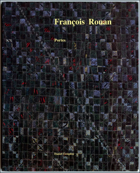 Franois ROUAN - Portes 1971-1976. Paris, Galerie Daniel Templon, 1993.