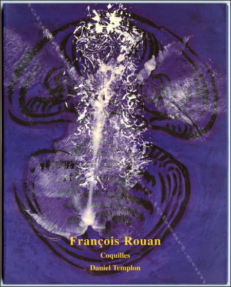 Franois ROUAN - Coquilles. Paris, Galerie Daniel Templon, 1995.