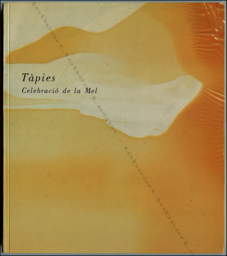 Antoni TÀPIES - Celebracio de la Mel. La Palmas de Gran Canaria, Centro Atlantico de Arte Moderno, 1991.