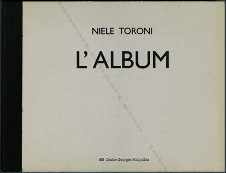 Niele TORONI - L'album. Paris, Centre Georges Pompidou, 1991.