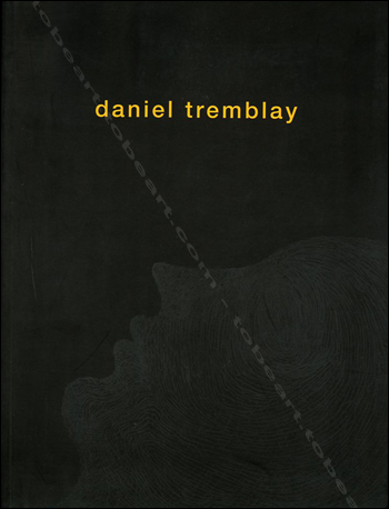 Daniel TREMBLAY. Musée d'Angers, 2008.