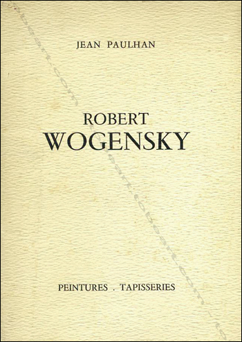 Robert Wogensky - Peintures. Tapisseries.  Paris, Galerie La Demeure / Galerie Pierre Domec, 1962.