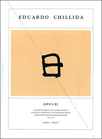 Eduardo Chillida - Catalogue Raisonn of the original prints. Opus P.I  1959-1972.