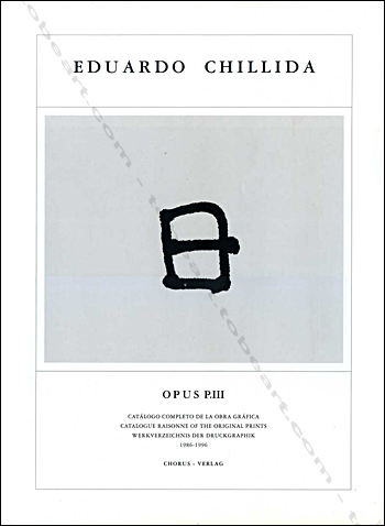 Eduardo Chillida - Catalogue Raisonn of the original prints. Opus P.III  1986-1996.