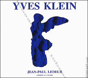 Yves Klein - Paris, Guy Pieters Editeur, 2000.