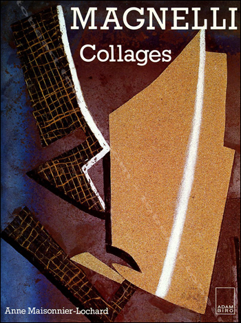 MAGNELLI, Collages. Paris, Adam Biro, 1990.