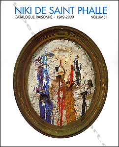 Niki de Saint Phalle - Catalogue raisonné 1949-2000 - Peintures, Tirs, Assemblages, Reliefs.