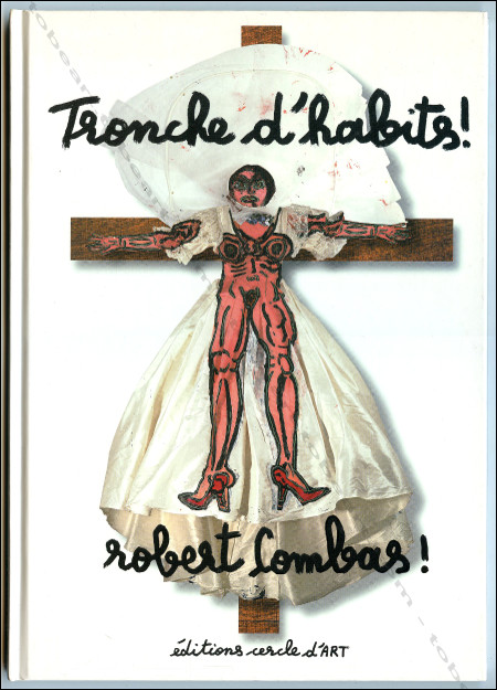 Robert COMBAS - Tronche d'habits. Paris, Cercle d'art, 1999.