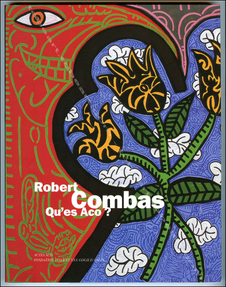 Robert COMBAS - Qu'es Aco? Arles, Editions Actes Sud / Fondation Vincent Van Gogh, 2008.