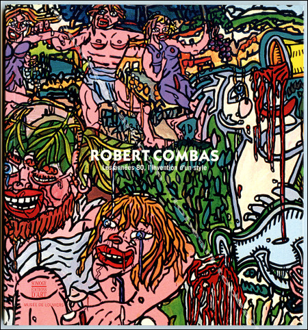 Robert COMBAS - Les annes 80, l'invention d'un style. Paris, Somogy Editions d'Art / Muse de Louviers, 2007.