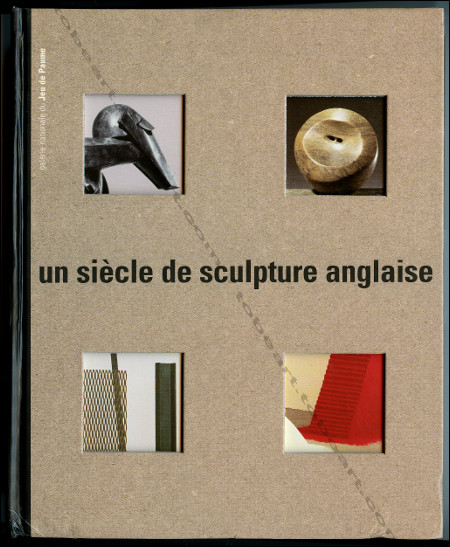 Un sicle de sculpture anglaise. Paris, Galerie Nationale du Jeu de Paume, 1996.
