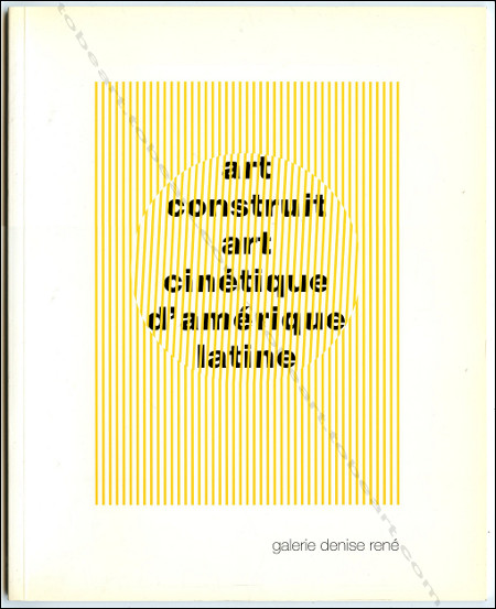 Art Construit Art Cintique d'Amrique latine. Paris, Galerie Denise Ren, 1999.