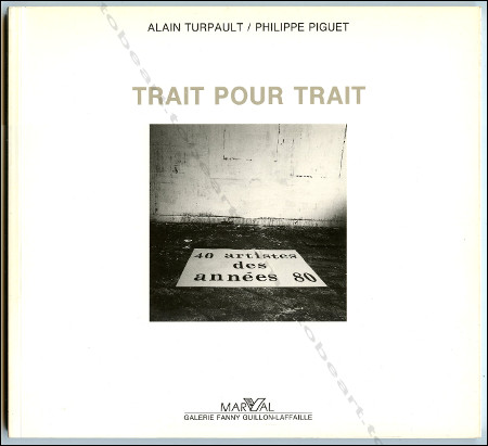 Trait pour trait. 40 artistes des annes 80. Paris, Editions Marval / Galerie Guillon-Lafaille, 1990.