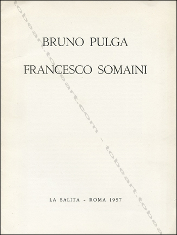 Bruno PULGA - Francesco SOMAINI. Roma, Galleria della Salita, 1957.