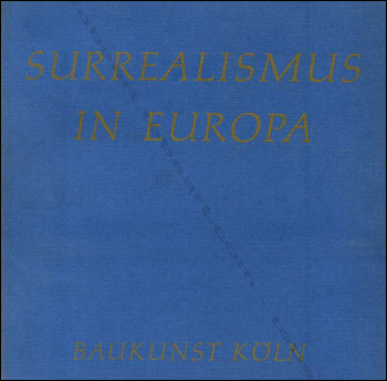 Surrealismus in Europa - Köln, Baukunst, 1969.