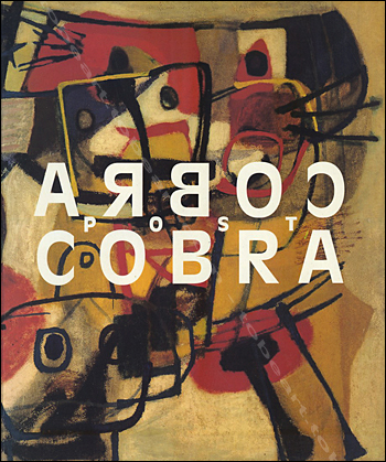 COBRA post COBRA, une vue sur COBRA. Oostende, Provinciaal Museum voor Moderne Kunst, 1991.