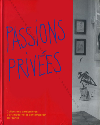 Passions privées. Collections particulières d'art moderne et contemporain en France. Paris, Musée d'Art Moderne / Paris Musées, 1995.