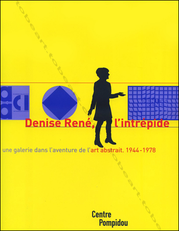 Denise René, l'intrépide. Une galeriste dans l'aventure de l'art abstrait - 1944-1978. Paris, Centre Georges Pompidou, 2001.