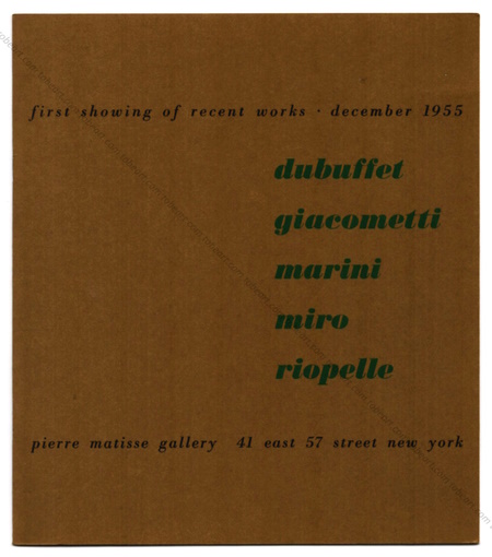 DUBUFFET, GIACOMETTI, MARINI, MIRO, RIOPELLE. New York, Pierre Matisse Gallery, 1955.