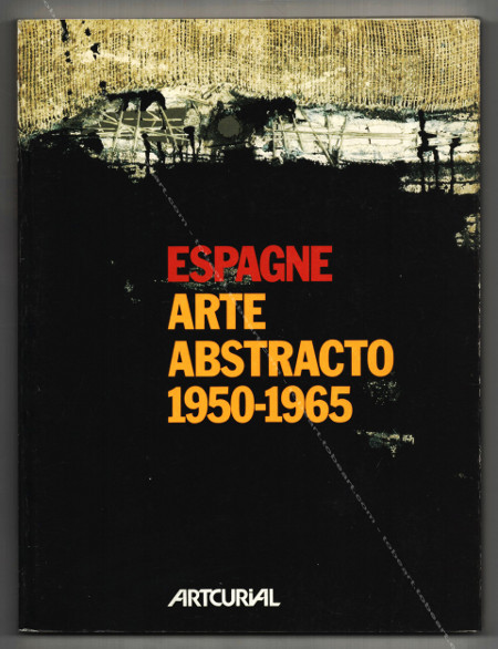 ESPAGNE ARTE ABSTRACTO 1950-1965. Paris, Artcurial, 1989.