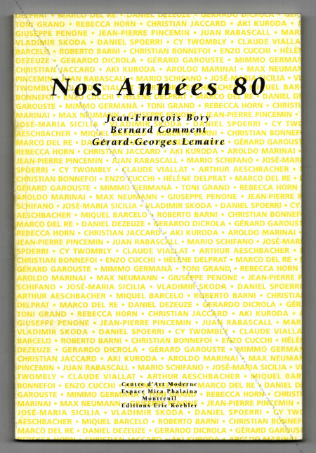 Nos annes 80. Montreuil, Centre d'Art Moderne / Editions Eric Koehler, 1994.
