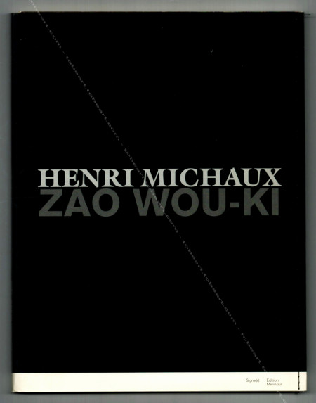 Henri MICHAUX, ZAO WOU-KI. Signe(s). Paris, Galerie Kamel Mennour, 2002.