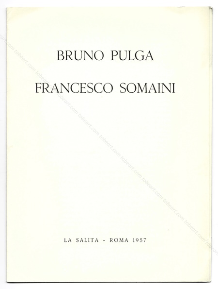 Bruno PULGA - Francesco SOMAINI. Roma, Galleria della Salita, 1957.