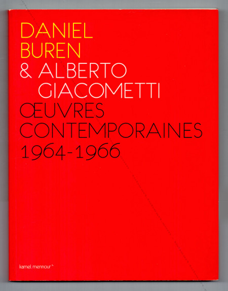 Daniel BUREN & Alberto GIACOMETTI - Oeuvres contemporaines 1964-1966. Paris, Galerie Kamel Mennour, 2010.