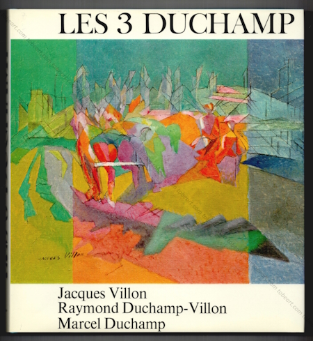 Les 3 DUCHAMP. Jacques VILLON, Raymond DUCHAMP-VILLON, Marcel DUCHAMP. Neuchtel, Editions Ides et Calendes / Paris, Bibliothque des Arts, 1975.