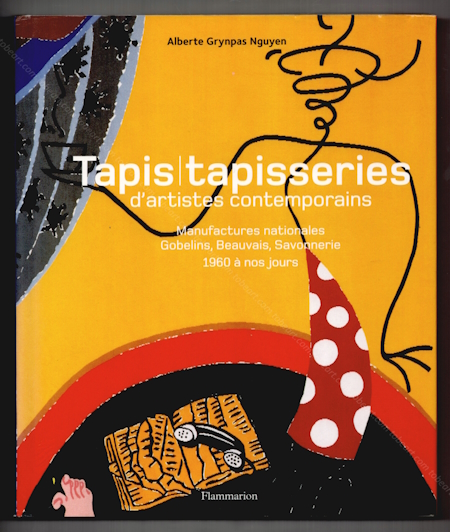 Tapis / tapisseries d'artistes contemporains. Paris, Editions Flammarion, 2006.