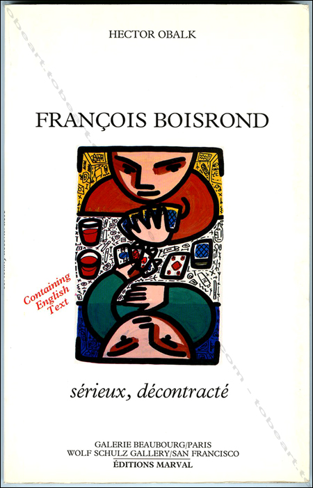 Franois BOISROND - Hector Obalk : Srieux, dcontract. Paris, Editions Marval / Galerie Beaubourg / Wolf Schulz Gallery, 1987.
