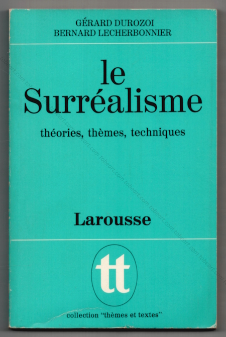 LE SURREALISME, thories, thmes, techniques. Paris, Libraiire Larousse, 1972.
