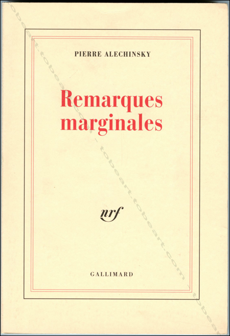 Pierre ALECHINSKY. Remarques marginales. Paris, Gallimard, 1997.