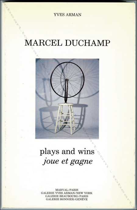 Marcel DUCHAMP - Yves Arman. Plays and wins / joue et gagne. Paris, Editions Marval / New York, Galerie Yves Arman / Paris, Galerie Beaubourg / Genève, Galerie Bonnier, 1984.