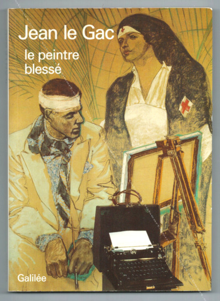 Jean LE GAC. Le peintre bless. Paris, ditions Galile, 1988.