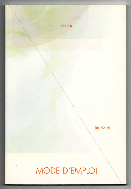 Jiri KOLAR - Mode d'emploi. Alfortville, Revue K, 1988.
